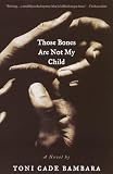 Bambara, Toni Cade: Those Bones Are Not My Child : A Novel Bambara, Toni Cade: Those Bones Are Not My Child : A Novel