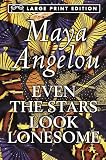 Angelou, Maya: Even the Stars Look Lonesome