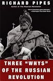 Pipes, Richard: Three "Whys" of the Russian Revolution Pipes, Richard: Three "Whys" of the Russian Revolution