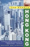 Morris, Jan: Hong Kong: Epilogue to an Empire Morris, Jan: Hong Kong: Epilogue to an Empire
