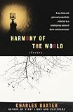 Baxter, Charles: Harmony of the World: Stories Baxter, Charles: Harmony of the World: Stories