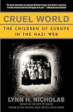 Nicholas, Lynn H.: Cruel World: The Children Of Europe in the Nazi Web Nicholas, Lynn H.: Cruel World: The Children Of Europe in the Nazi Web