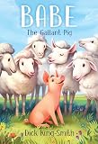 King-Smith, Dick: Babe, the Gallant Pig King-Smith, Dick: Babe, the Gallant Pig
