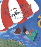Priceman, Marjorie: How to Make an Apple Pie and See the World