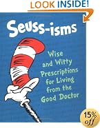 Seuss-isms: Wise and Witty Prescriptions for Living from the Good Doctor