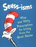 Seuss: Seuss-Isms: Wise and Witty Prescriptions for Living from the Good Doctor