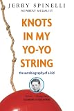 Spinelli, Jerry: Knots in My Yo-Yo String Spinelli, Jerry: Knots in My Yo-Yo String