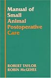 McGehee, Robin A.: Manual of Small Animal Postoperative Care