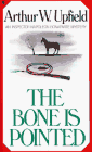 Upfield, Arthur William: The Bone Is Pointed