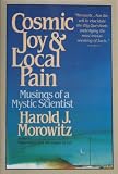Morowitz, Harold J.: Cosmic Joy and Local Pain: Musings of a Mystic Scientist