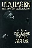 Hagen, Uta: A Challenge for the Actor Hagen, Uta: A Challenge for the Actor