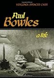 Carr, Virginia: Paul Bowles : A Life Carr, Virginia: Paul Bowles : A Life