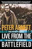 Arnett, Peter: Live from the Battlefield: From Vietnam to Baghdad, 35 Years in the World's War Zones Arnett, Peter: Live from the Battlefield: From Vietnam to Baghdad, 35 Years in the World's War Zones