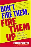 Gittines, Roger: Don't Fire Them, Fire Them Up: Motivate Yourself and Your Team Gittines, Roger: Don't Fire Them, Fire Them Up: Motivate Yourself and Your Team