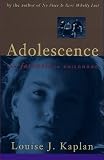 Kaplan, Louise: Adolescence: The Farewell to Childhood