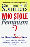 Sommers, Christina Hoff: Who Stole Feminism?: How Women Have Betrayed Women