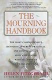 Fitzgerald, Helen: The Mourning Handbook: The Most Comprehensive Resource Offering Practical and Compassionate Advice on Coping With All Aspects of Death and Dying
