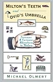 Olmert, Michael: Milton's Teeth & Ovid's Umbrella: Curiouser and Curiouser Adventures in History Olmert, Michael: Milton's Teeth & Ovid's Umbrella: Curiouser and Curiouser Adventures in History