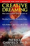 Garfield, Patricia L.: Creative Dreaming: Plan and Control Your Dreams to Develop Creativity, Overcome Fears, Solve Problems, and Create a Better Self Garfield, Patricia L.: Creative Dreaming: Plan and Control Your Dreams to Develop Creativity, Overcome Fears, Solve Problems, and Create a Better Self
