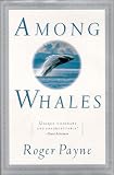Payne, Roger: Among Whales Payne, Roger: Among Whales