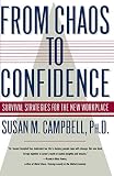 Campbell, Susan M.: From Chaos to Confidence: Survival Strategies for the New Workplace