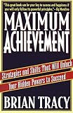 Tracy, Brian: Maximum Achievement: Strategies and Skills That Will Unlock Your Hidden Powers to Succeed