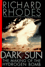 Rhodes, Richard: Dark Sun: The Making of the Hydrogen Bomb Rhodes, Richard: Dark Sun: The Making of the Hydrogen Bomb