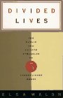 Walsh, Elsa: Divided Lives: The Public and Private Struggles of Three Accomplished Women