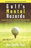 Shapiro, Alan: Golf's Mental Hazards: Overcome Them and Put an End to the Self-Destructive Round Shapiro, Alan: Golf's Mental Hazards: Overcome Them and Put an End to the Self-Destructive Round