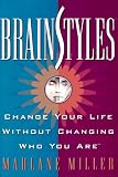Miller, Marlane: BrainStyles: Change Your Life Without Changing Who You Are