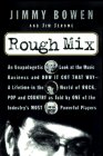 Jerome, Jim: Rough Mix: An Unapologetic Look at the Music Business and How It Got That Way-A Lifetime in the World of Rock, Pop, and Country As Told by One of the Industry's
