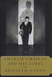Lynn, Kenneth S.: Charlie Chaplin and His Times