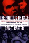 Carter, Dan T.: The Politics of Rage: George Wallace, the Origins of the New Conservatism, and the Transformation of American Politics Carter, Dan T.: The Politics of Rage: George Wallace, the Origins of the New Conservatism, and the Transformation of American Politics