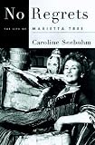 Seebohm, Caroline: No Regrets: The Life of Marietta Tree