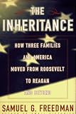 Freedman, Samuel G.: The Inheritance: How Three Families and America Moved from Roosevelt to Reagan and Beyond