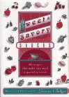 Bodger, Lorraine: Sweet and Savory Sauces: More Than 60 Recipes That Make Any Meal a Special Occasion