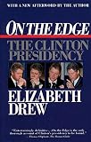 Drew, Elizabeth: On the Edge: The Clinton Presidency Drew, Elizabeth: On the Edge: The Clinton Presidency