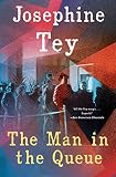 Tey, Josephine: The Man in the Queue Tey, Josephine: The Man in the Queue