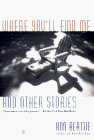 Beattie, Ann: Where You'll Find Me, and Other Stories
