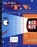 Hill, Tom: Nick at Nite's Classic TV Companion: The All Nite, Every Nite Guide to Better Living Through Television Hill, Tom: Nick at Nite's Classic TV Companion: The All Nite, Every Nite Guide to Better Living Through Television