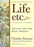Swayne, Charles B.: Life, Etc.: Advice for the Real World