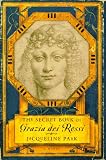 Park, Jacqueline: The Secret Book of Grazia Dei Rossi Park, Jacqueline: The Secret Book of Grazia Dei Rossi