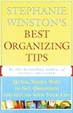 Winston, Stephanie: Stephanie Winston's Best Organizing Tips: Quick, Simple Ways to Get Organized and Get on With Your Life Winston, Stephanie: Stephanie Winston's Best Organizing Tips: Quick, Simple Ways to Get Organized and Get on With Your Life