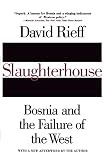 Rieff, David: Slaughterhouse: Bosnia and the Failure of the West
