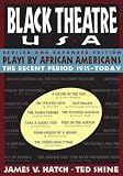 Shine, Ted: Black Theatre USA: Plays by African Americans from 1847 to Today Shine, Ted: Black Theatre USA: Plays by African Americans from 1847 to Today