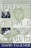 Falkner, David: Great Time Coming: The Life of Jackie Robinson from Baseball to Birmingham Falkner, David: Great Time Coming: The Life of Jackie Robinson from Baseball to Birmingham