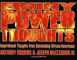 Robbins, Anthony: Ebony Power Thoughts: Inspirational Thoughts from Outstanding African-Americans