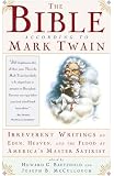 Twain, Mark: The Bible According to Mark Twain: Irreverent Writings on Eden, Heaven, and the Flood by America's Master Satirist