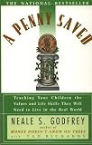 Godfrey, Neale S.: A Penny Saved: Teaching Your Children the Values and Life Skills They Will Need to Live in the Real World Godfrey, Neale S.: A Penny Saved: Teaching Your Children the Values and Life Skills They Will Need to Live in the Real World