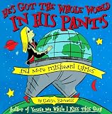 Edwards, Gavin: He's Got the Whole World in His Pants: And More Misheard Lyrics Edwards, Gavin: He's Got the Whole World in His Pants: And More Misheard Lyrics